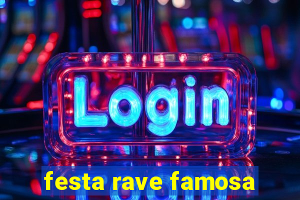 festa rave famosa